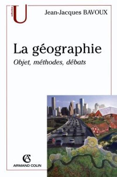 La géographie : objet, méthodes, débats