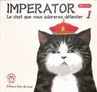 Imperator : le chat que vous adorerez détester. Vol. 1