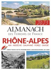 Almanach Rhône-Alpes 2023 : Ain, Ardèche, Dauphiné, Forez, Savoie : terroir et tradition, recettes, programmes sportifs, cartes postales anciennes, jeux, agenda