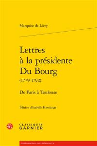 Lettres à la présidente Du Bourg (1779-1792) : de Paris à Toulouse
