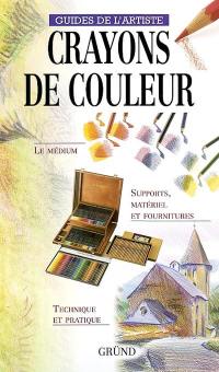 Crayons de couleur : le médium, supports, matériel et fournitures, technique et pratique