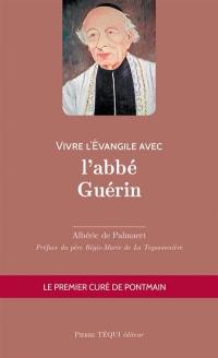 Vivre l'Evangile avec l'abbé Guérin : le premier curé de Pontmain