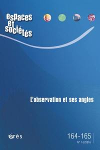 Espaces et sociétés, n° 164-165. L'observation et ses angles