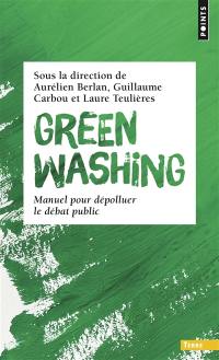 Greenwashing : manuel pour dépolluer le débat public