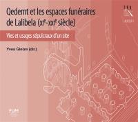 Lalibela. Vol. 2. Qedemt et les espaces funéraires de Lalibela (XIe-XXIe siècle) : vies et usages sépulcraux d'un site