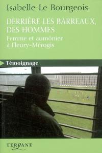 Derrière les barreaux, des hommes : femme et aumônier à Fleury-Mérogis