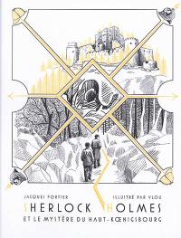 Sherlock Holmes et le mystère du Haut-Koenigsbourg. L'histoire du manuscrit