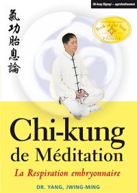 Chi-kung de méditation. La respiration embryonnaire