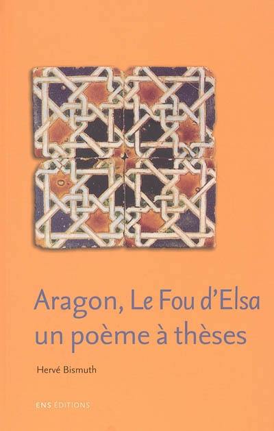 Aragon, Le fou d'Elsa : un poème à thèses