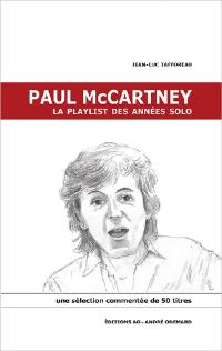 Paul McCartney : la playlist des années solo : une sélection commentée de 50 titres