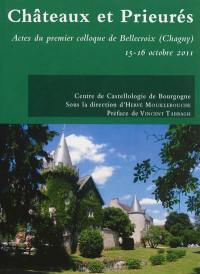 Châteaux et prieurés : actes du premier Colloque de Bellecroix (Chagny), 15-16 octobre 2011
