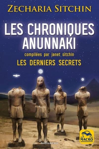 Les chroniques Anunnaki : les derniers secrets