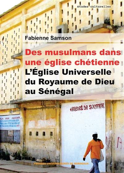 Des musulmans dans une église chrétienne : l'Eglise universelle du royaume de Dieu au Sénégal