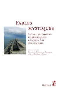 Fables mystiques : savoirs, expériences, représentations du Moyen Age aux Lumières