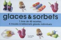 Glaces & sorbets : 1 livre de 40 recettes, 6 moules à bâtonnets glacés individuels