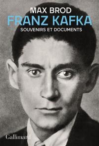 Franz Kafka : souvenirs et documents