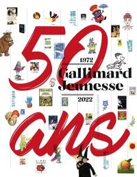 Gallimard Jeunesse : 50 ans de la vie d'un éditeur dans l'histoire de la littérature jeunesse en France : 1972-2022