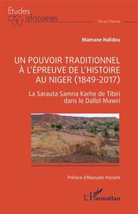 Un pouvoir traditionnel à l'épreuve de l'histoire au Niger (1849-2017) : la Sarauta Samna Karhe de Tibiri dans le Dallol Mawri