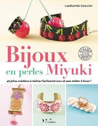Bijoux en perles miyuki : 40 jolies créations à réaliser facilement avec et sans métier à tisser !