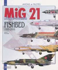 Le MiG 21 : le Mikoyan-Gourevitch fishbed (1955-2010)