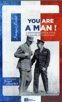 You are a man ! : l'étonnante amitié entre De Gaulle et Eisenhower