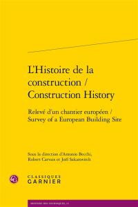 L'histoire de la construction : relevé d'un chantier européen. Construction history : survey of a European building site