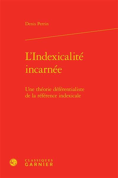 L'indexicalité incarnée : une théorie déférentialiste de la référence indexicale