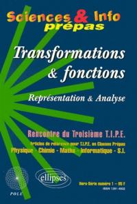 Sciences et Info prépas, hors série, n° 1. Transformations et fonctions, représentation et analyse : rencontre du troisième TIPE