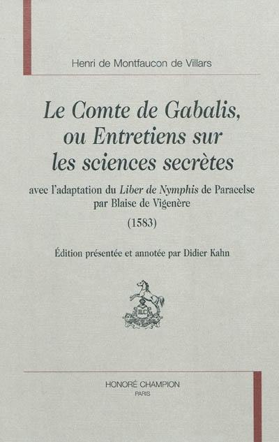 Le comte de Gabalis ou Entretiens sur les sciences secrètes. Avec l'adaptation du Liber de Nymphis de Paracelse