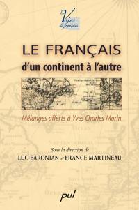 Le français, d'un continent à l'autre : mélanges offerts à Yves Charles Morin