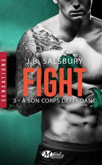 Fight. Vol. 3. A son corps défendant