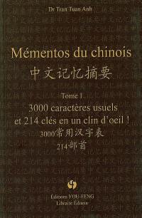 Mémentos du chinois. Vol. 1. 3.000 caractères usuels et 214 clés en un clin d'oeil !