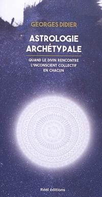 Astrologie archétypale : quand le divin rencontre l'inconscient collectif en chacun