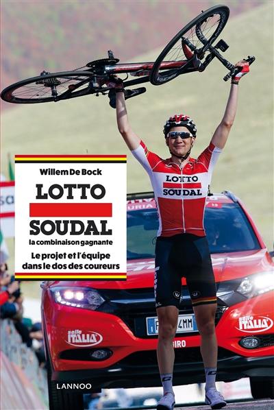 Lotto Soudal, la combinaison gagnante : le projet et l'équipe dans le dos des coureurs