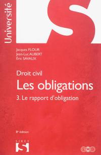 Les obligations : droit civil. Vol. 3. Le rapport d'obligation