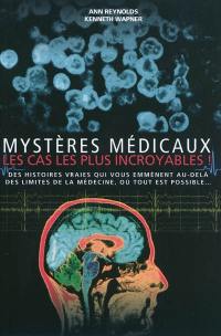 Mystères médicaux, les cas les plus incroyables : des histoires qui vous emmènent au-delà des limites de la médecine, où tout est possible...