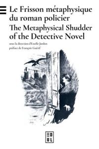 Le frisson métaphysique du roman policier. The metaphysical shudder of the detective novel