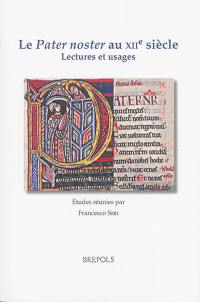 Le Pater noster au XIIe siècle : lectures et usages