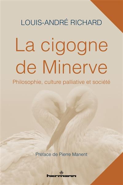 La cigogne de Minerve : philosophie, culture palliative et société