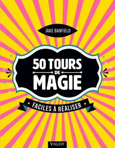 50 tours de magie faciles à réaliser
