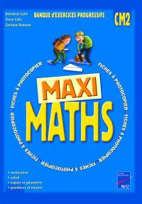 Maxi maths CM2 : banque d'exercices progressifs
