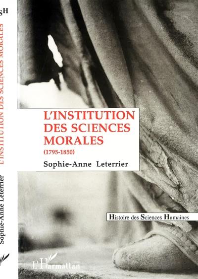 L'institution des sciences morales : l'Académie des sciences morales et politiques, 1795-1850