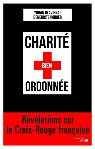 Charité bien ordonnée : révélations sur la Croix-Rouge française