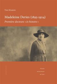 Madeleine Deries (1895-1924), première docteure ès histoire : itinéraire d'une étudiante au début du XXe siècle