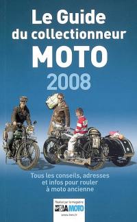 Le guide du collectionneur moto 2008 : tous les conseils, adresses et infos pour rouler à moto ancienne