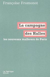 La campagne des Halles : les nouveaux malheurs de Paris