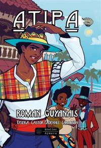 Atipa : roman guyanais