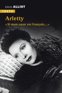 Arletty : si mon coeur est français...