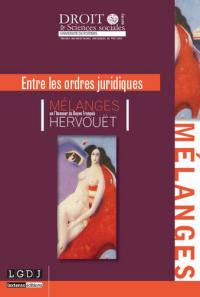 Entre les ordres juridiques : mélanges en l'honneur du doyen François Hervouët