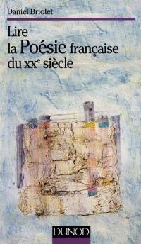 Lire la poésie française du XXe siècle